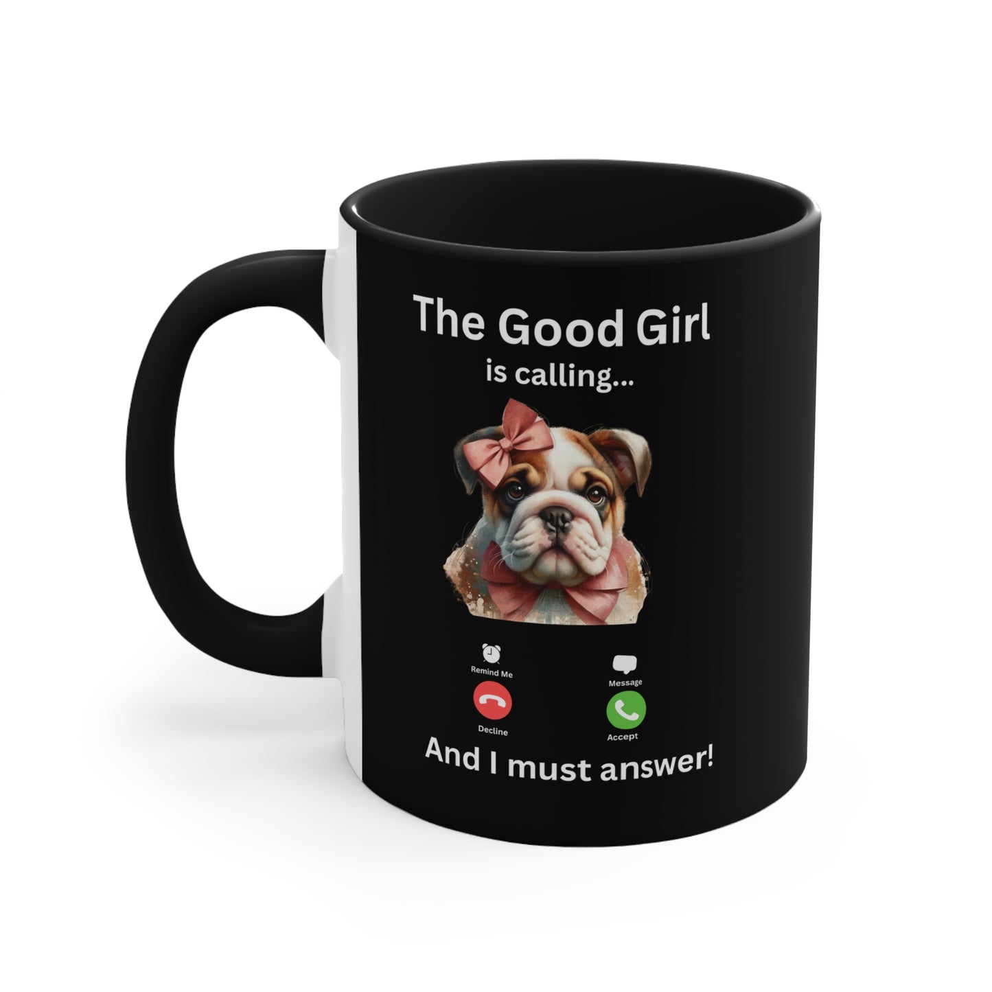 The Good Girl is Calling... And I Must Answer! Dog Lover Mug