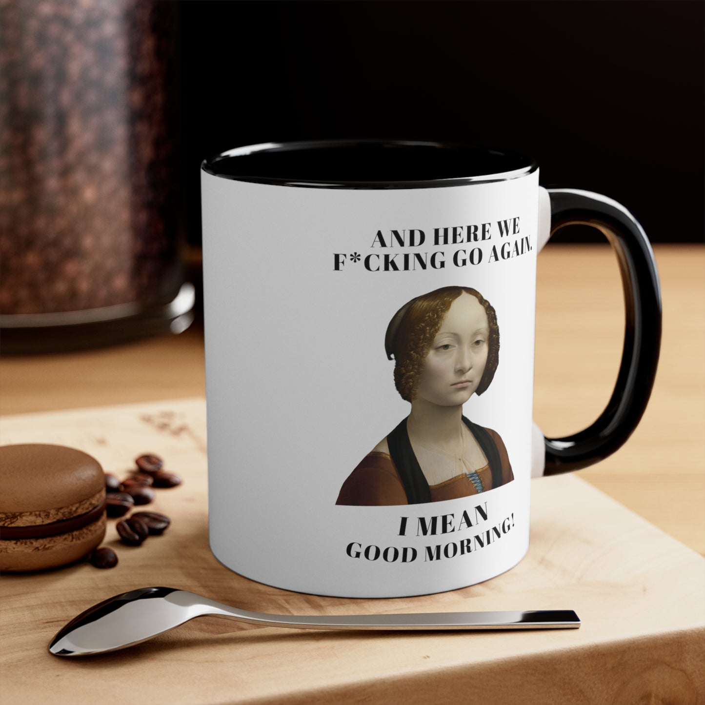 "Good Morning, Here We Go Again" Coffee Mug