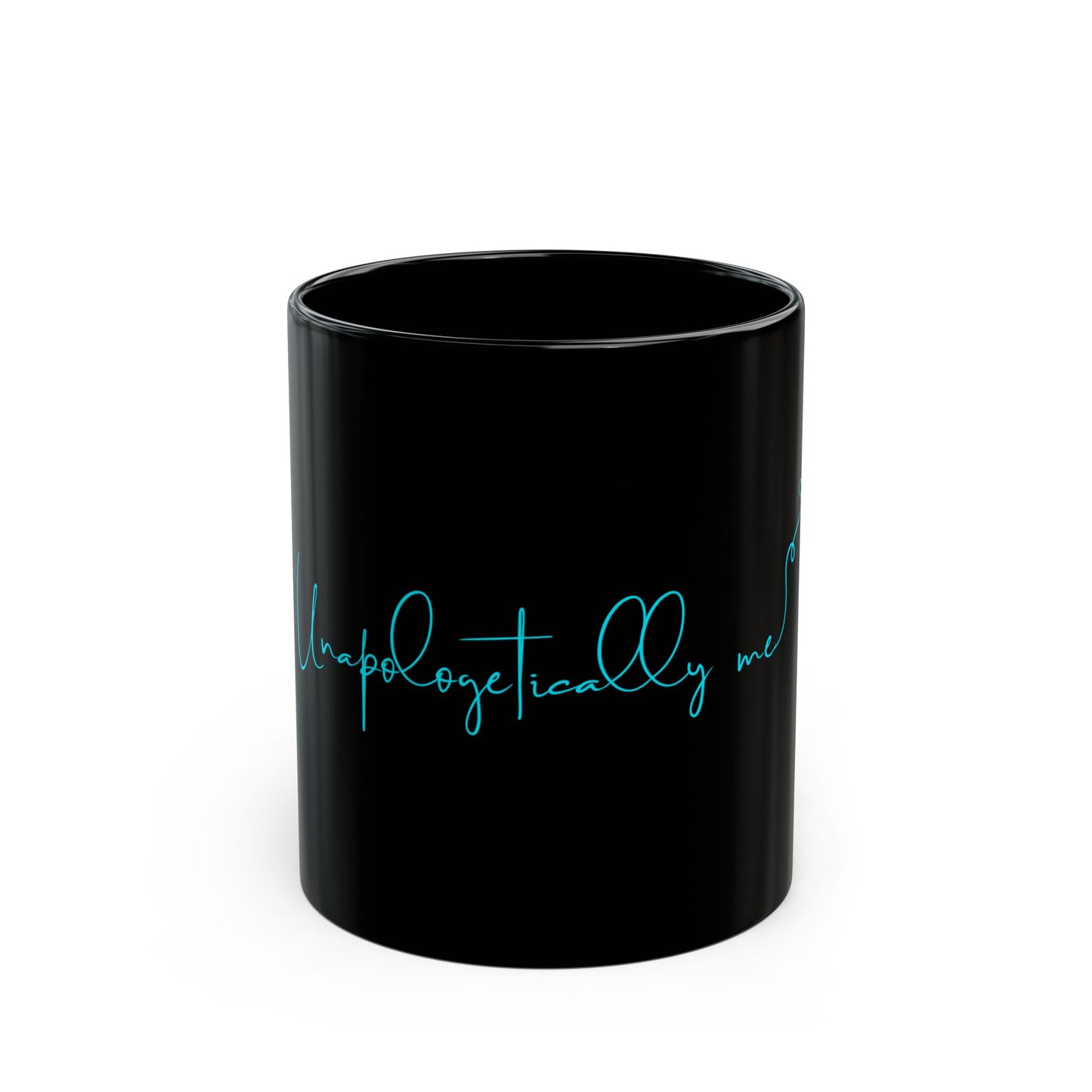 Unapologetically Me black ceramic mug front view with teal text. 11oz