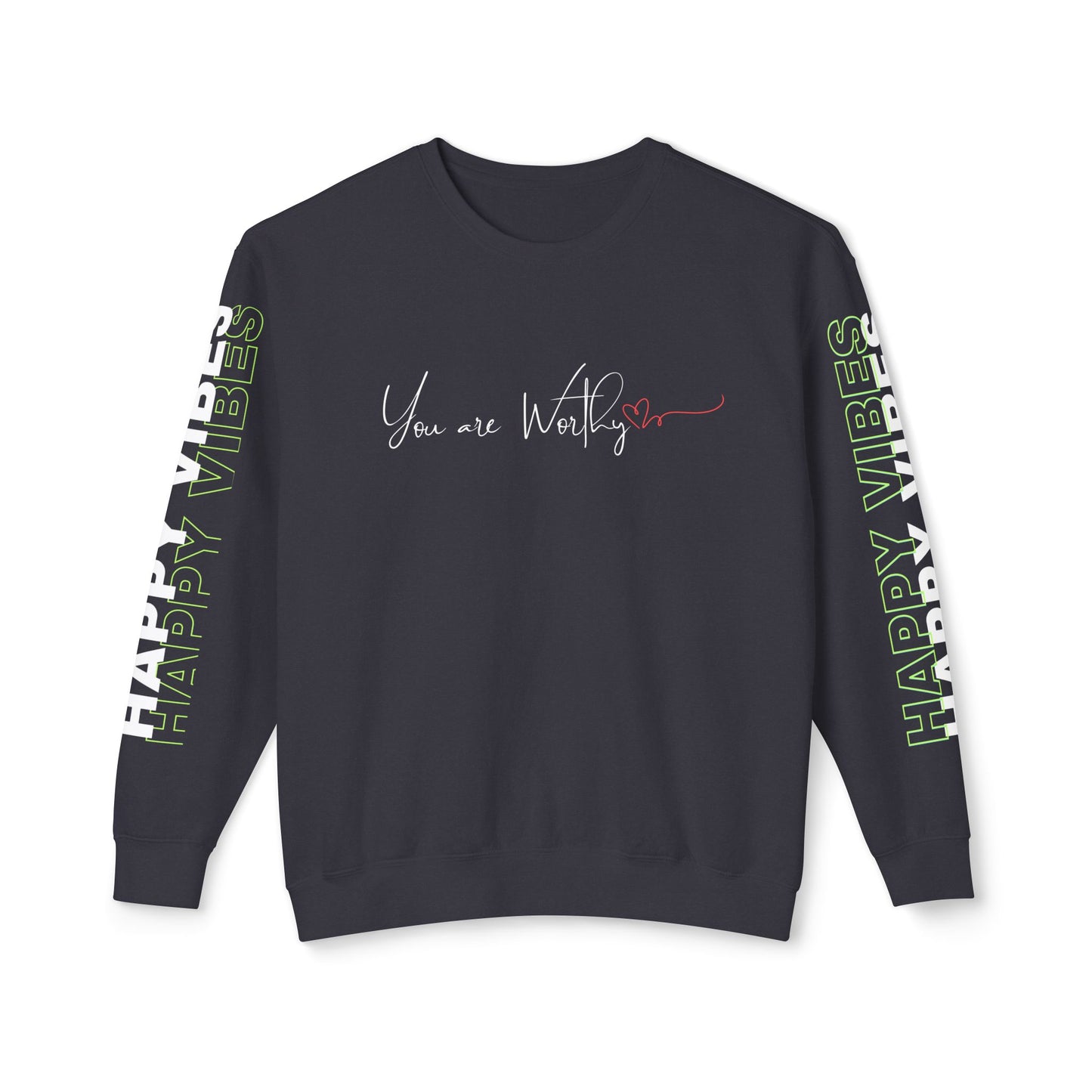 Front view of Happy Vibes Unisex Sweatshirt with "You Are Worthy" text on front and "Happy Vibes" on sleeves.