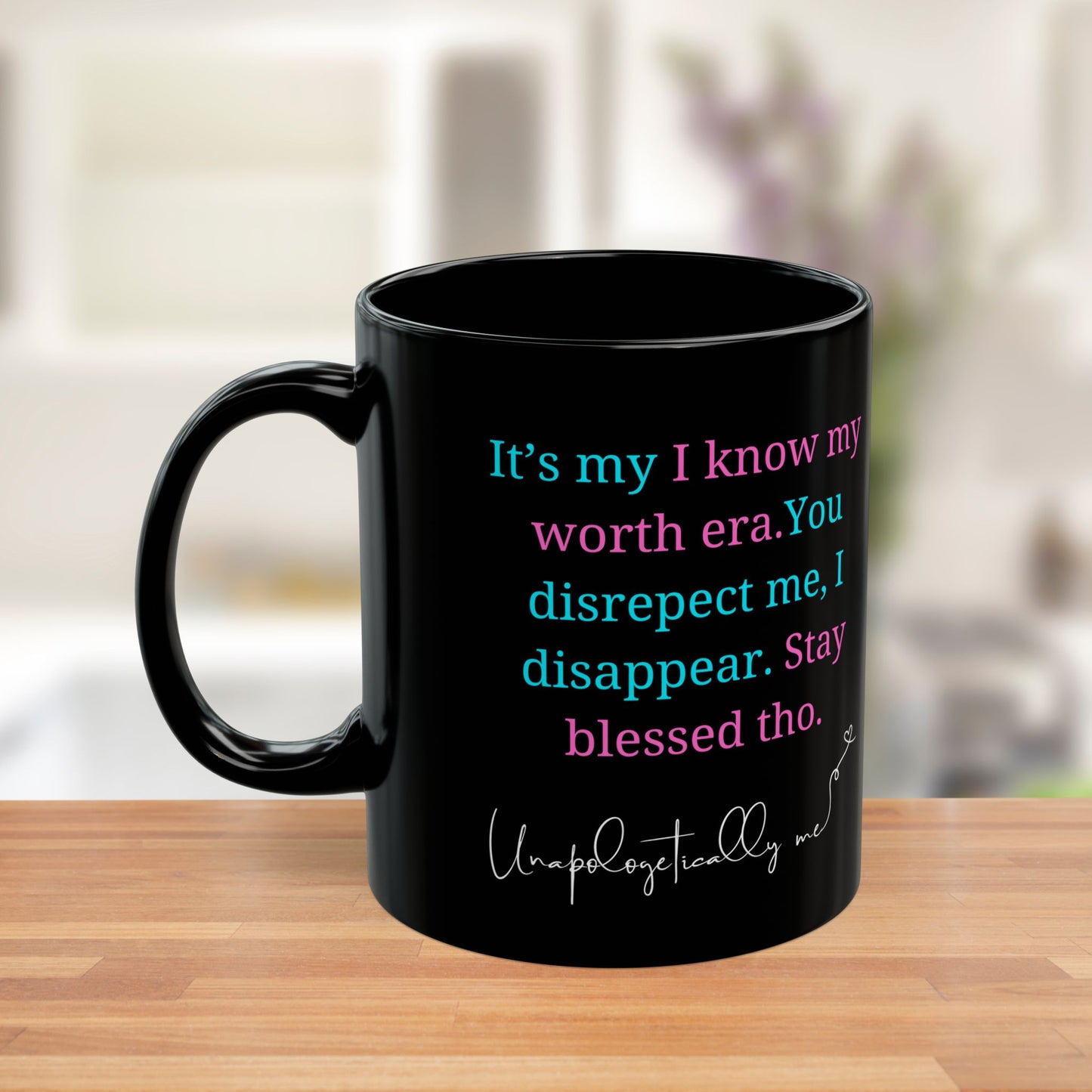 "Unapologetically Me" 11oz/15oz Coffee Mug - Motivational, Know Your Worth Mug