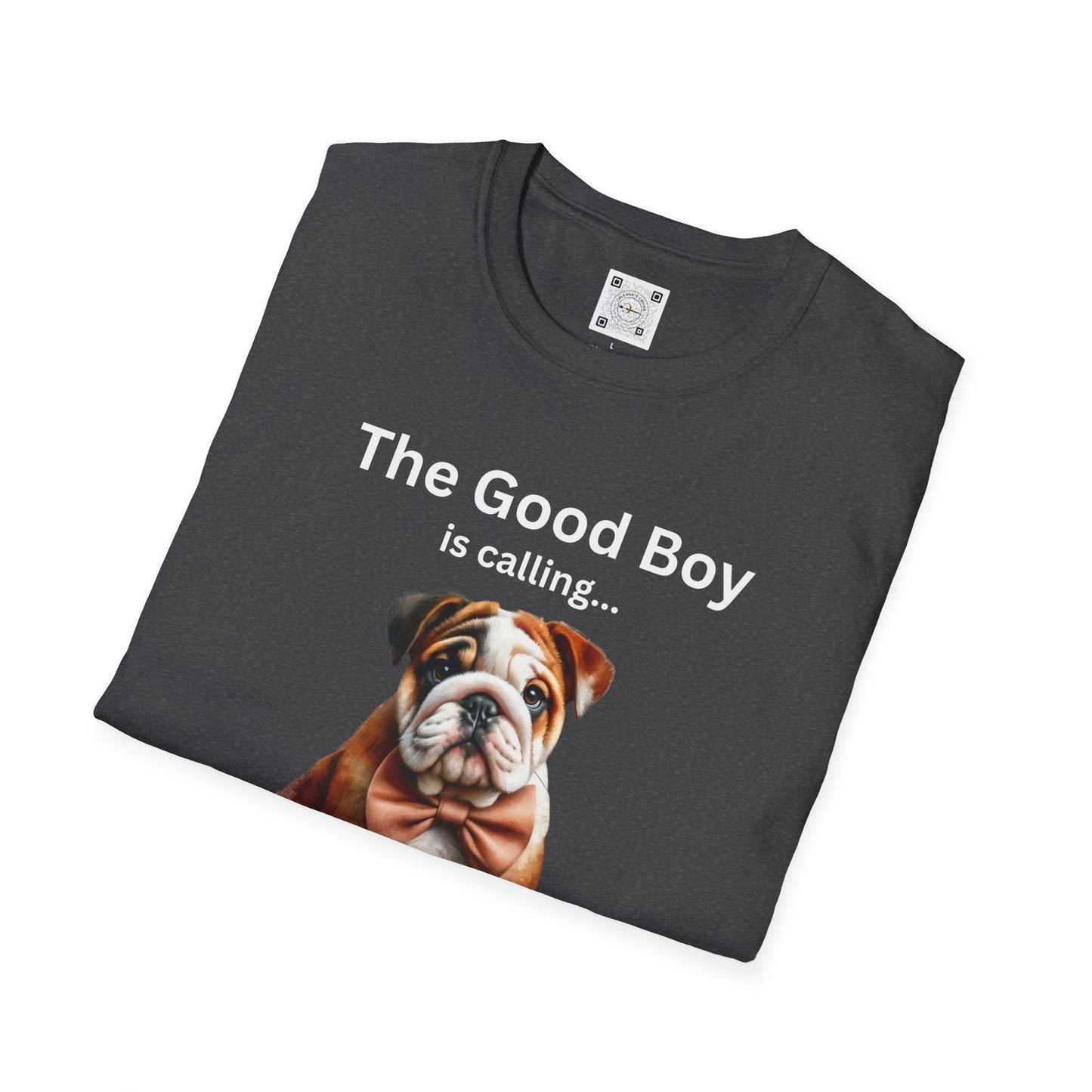 The Good Boy is Calling... And I Must Cuddle! Dog Lover T-Shirt