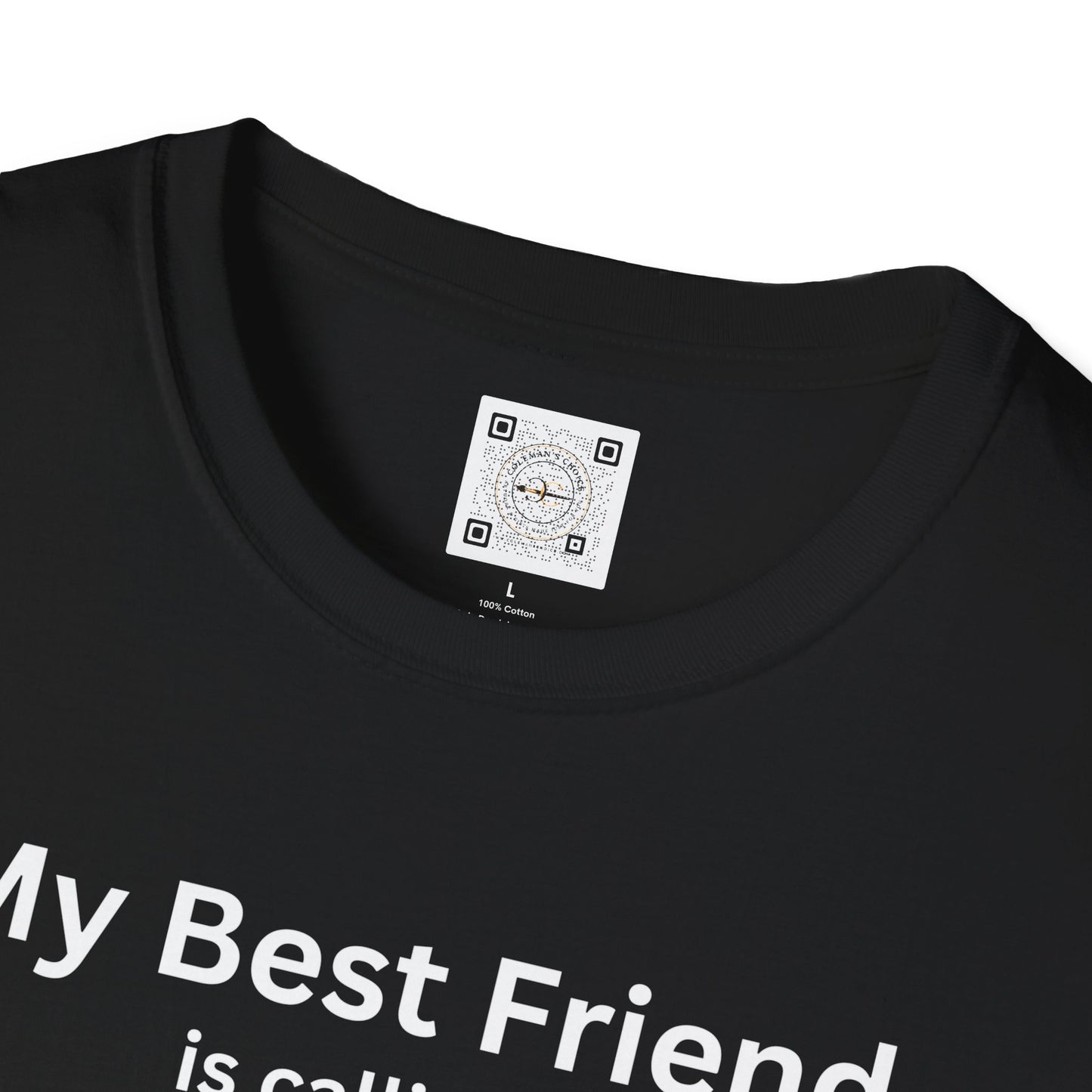 My Best Friend is Calling... And I Must Answer! T-Shirt