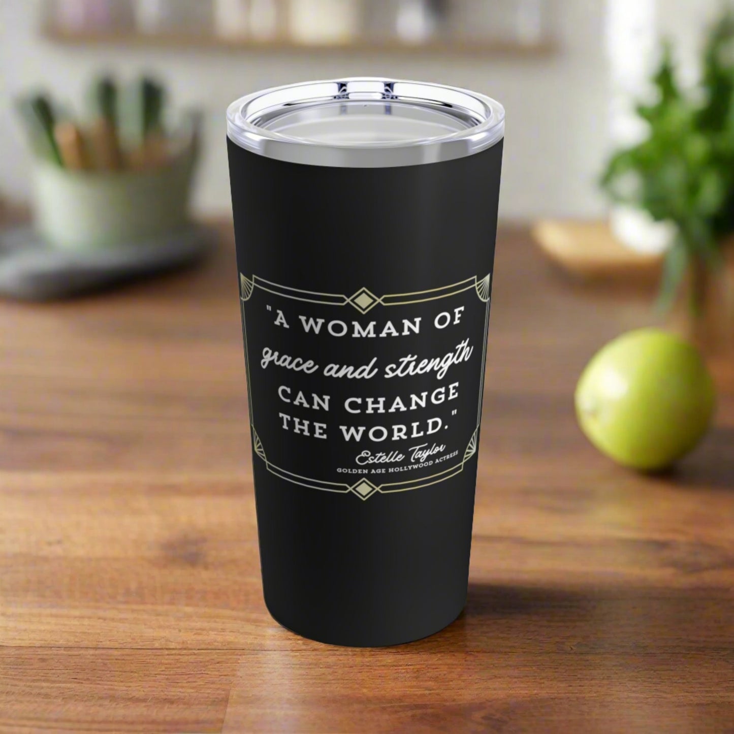 Estelle Taylor Quote Tumbler - "A Woman of Grace and Strength"