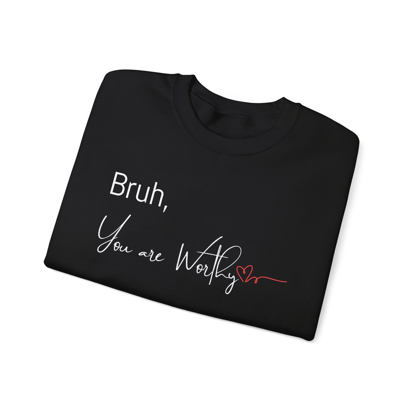 Close-up of motivational text on the front of the "Bruh, You Are Worthy" crewneck.