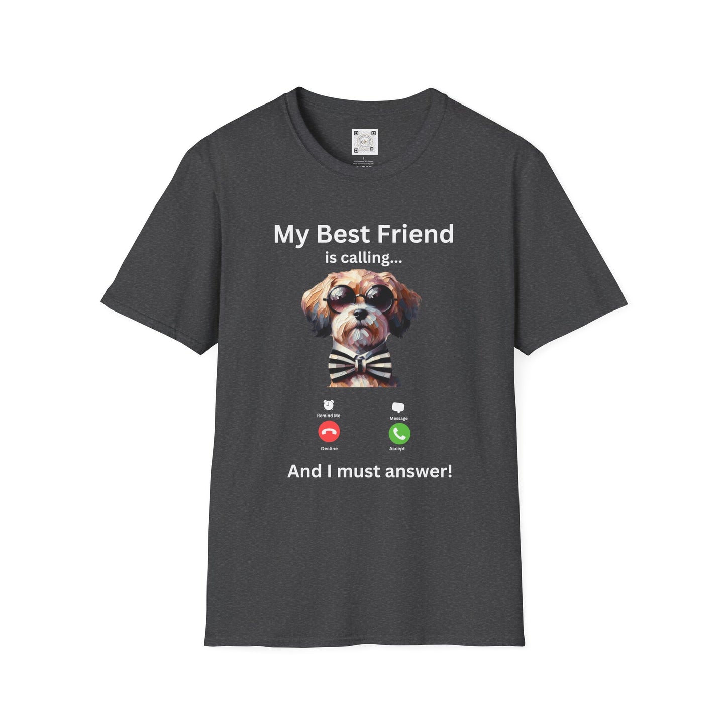 My Best Friend is Calling... And I Must Answer! T-Shirt