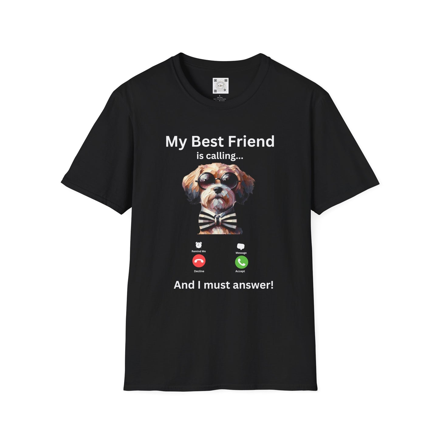 My Best Friend is Calling... And I Must Answer! T-Shirt
