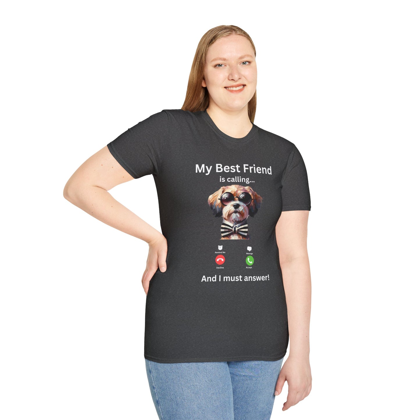 My Best Friend is Calling... And I Must Answer! T-Shirt