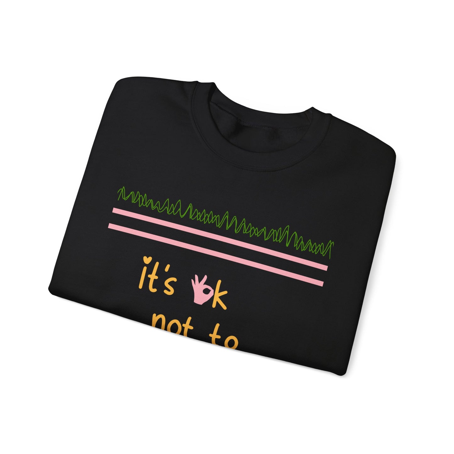 Folded 'It’s OK Not To Be OK' crewneck sweatshirt in Black, neatly displayed