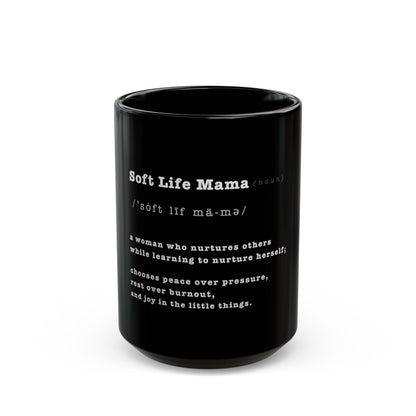 Black mug with 'Soft Life Mama' definition text on a white background