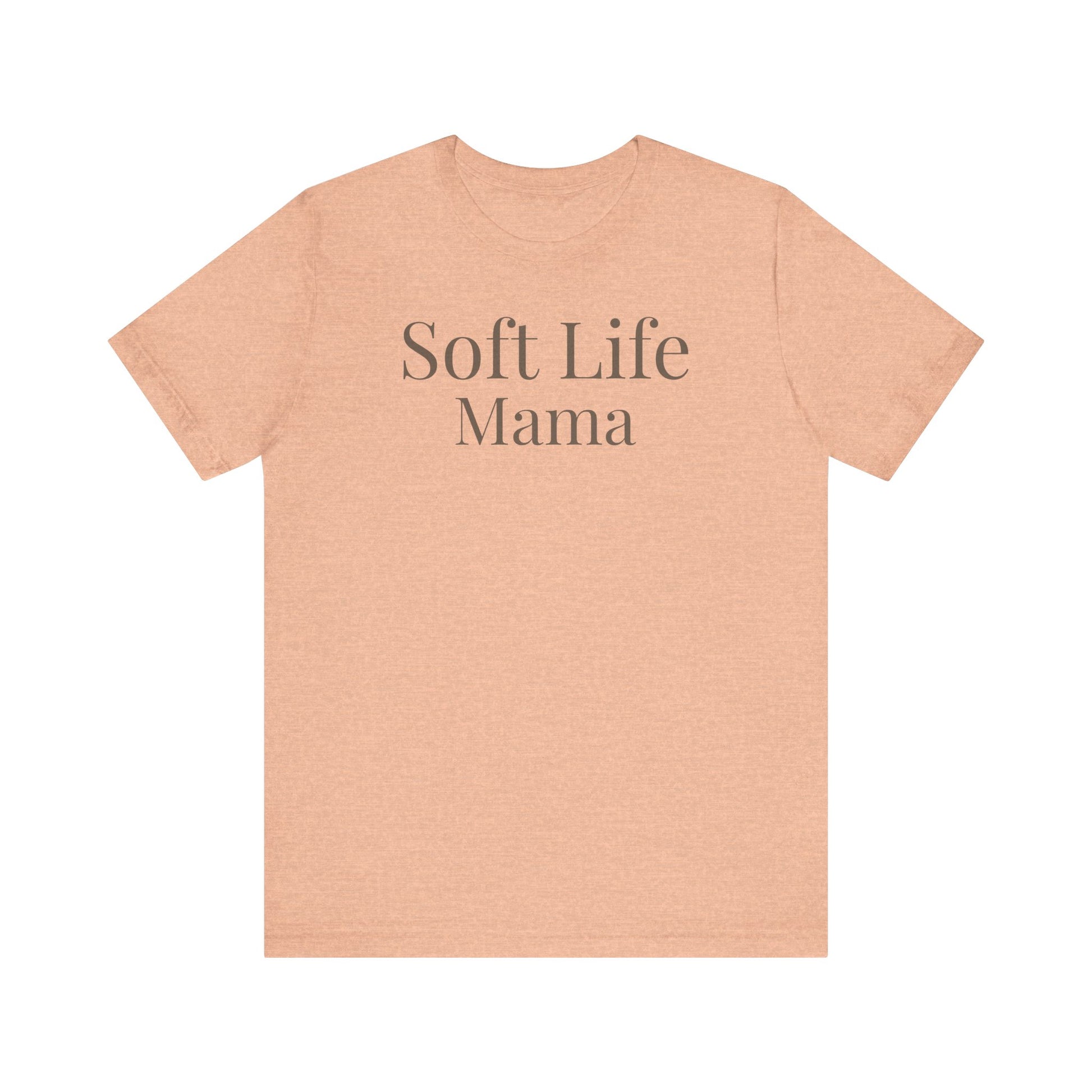 Soft Life Mama t-shirt heather peach color soft neutral aesthetic graphic tee