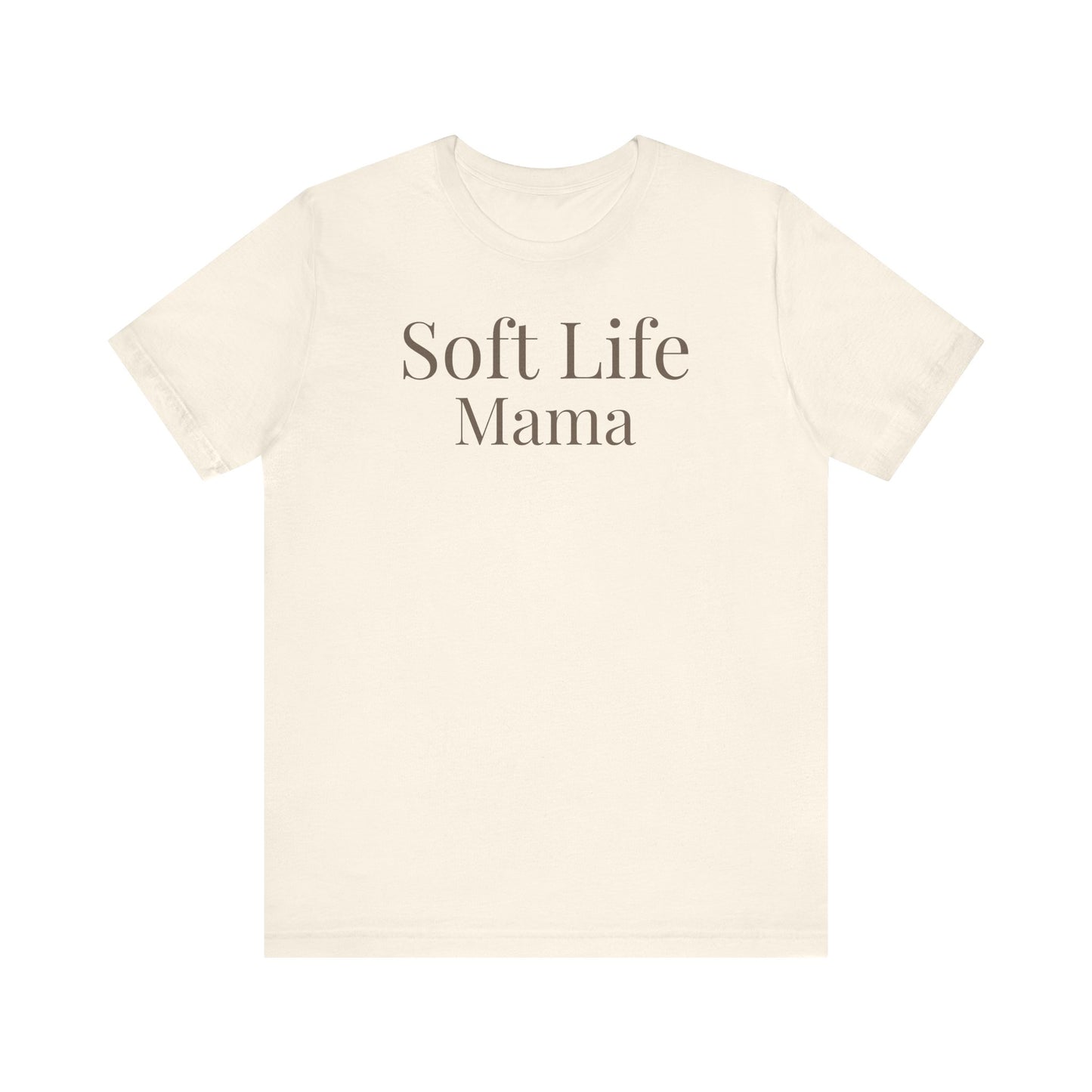 Soft Life Mama t-shirt natural color neutral minimalist mom shirt design