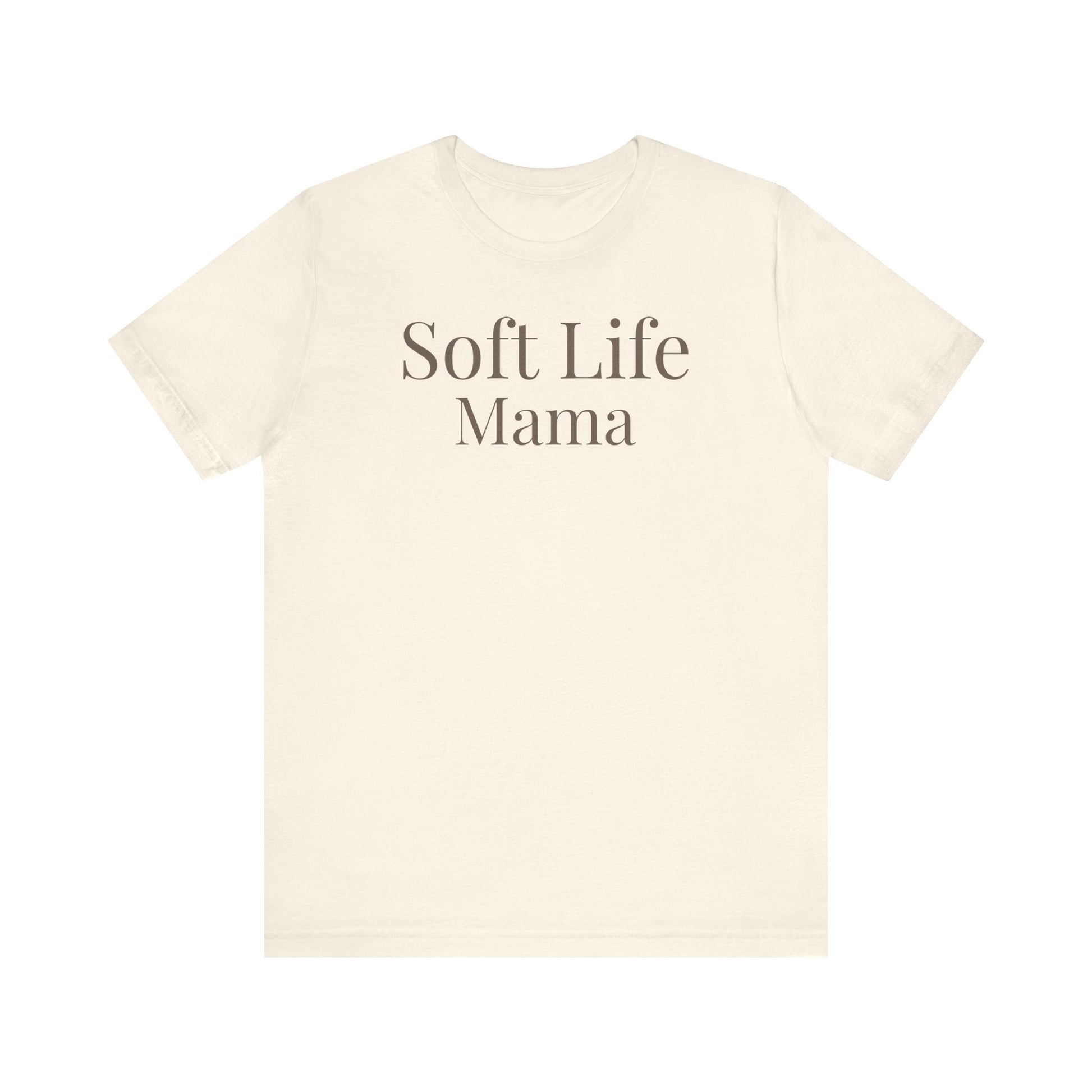 Soft Life Mama t-shirt natural color neutral minimalist mom shirt design