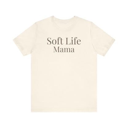 Soft Life Mama t-shirt natural color neutral minimalist mom shirt design