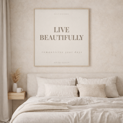 Beige bedroom with 'Live Beautifully' framed print on the wall