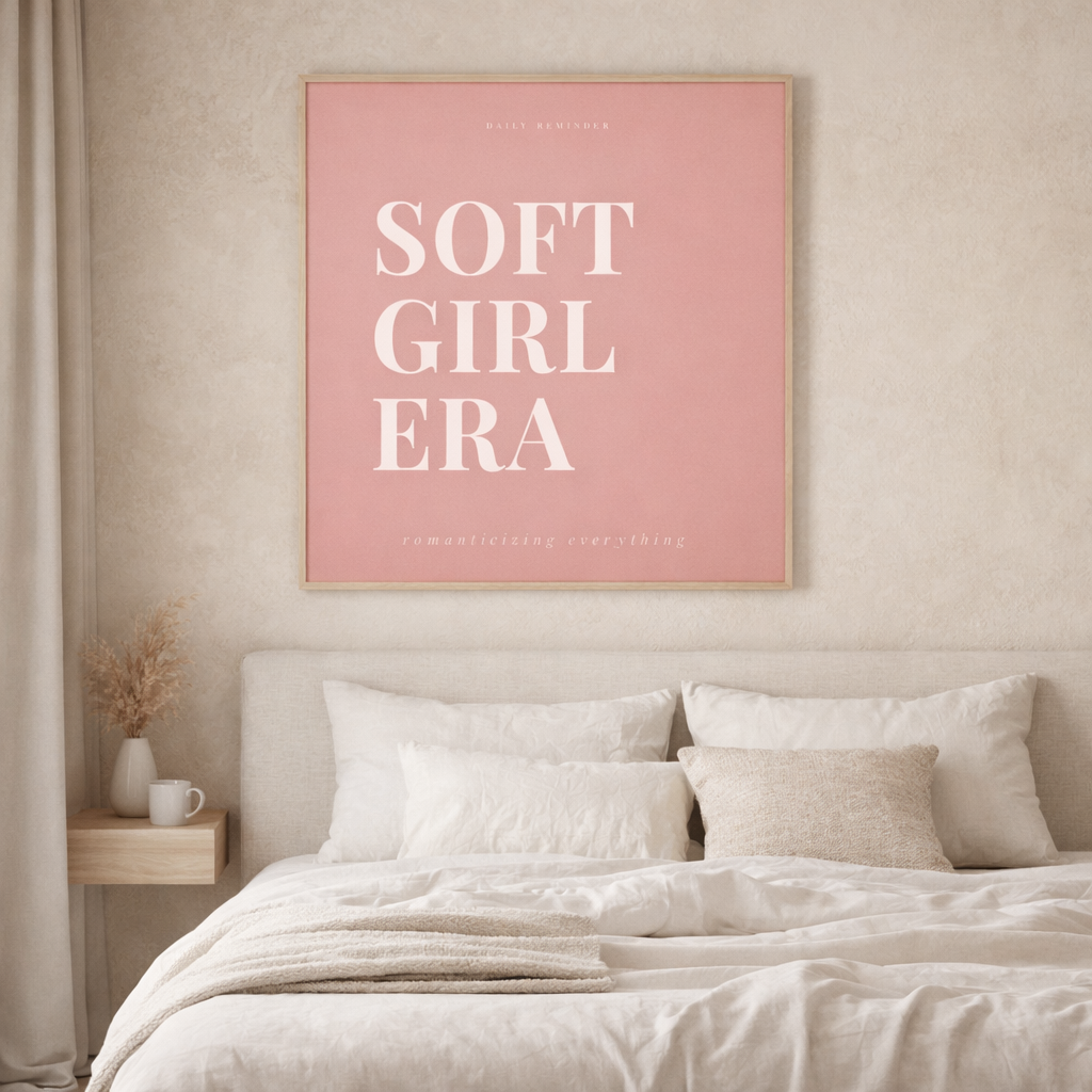 Bedroom with 'SOFT GIRL ERA' framed poster on the wall